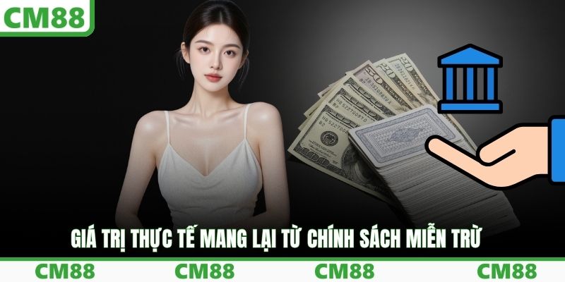 Giá trị thực tế mang lại từ chính sách miễn trừ